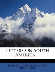 Letters On South America ...