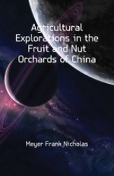 Agricultural Explorations in the Fruit and Nut Orchards of China