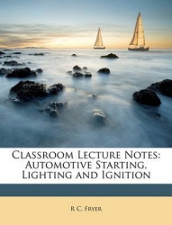 Classroom Lecture Notes: Automotive Starting, Lighting and Ignition