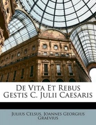 De Vita Et Rebus Gestis C. Julii Caesaris