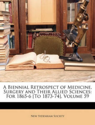 Biennial Retrospect of Medicine, Surgery and Their Allied Sc