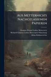 Aus Metternich's Nachgelassenen Papieren