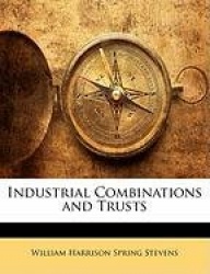 Industrial Combinations and Trusts