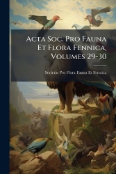 Acta Soc. Pro Fauna Et Flora Fennica, Volumes 29-30