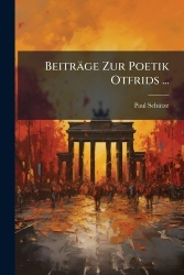 Beitrage Zur Poetik Otfrids ...