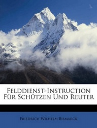 Felddienst-Instruction Fr Schtzen Und Reuter
