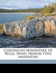 Chronicon Monasterii de Bello. Nunc Primum Typis Mandatum