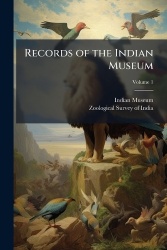 Records of the Indian Museum; Volume 1