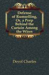 Defense of Rumselling, Or, a Peep Behind the Curtain Among the Wires