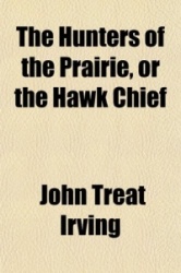 The Hunters of the Prairie, or the Hawk Chief