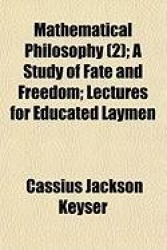 Mathematical Philosophy (2); A Study of Fate and Freedom; Lectures for Educated Laymen