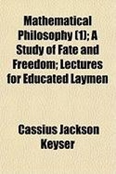 Mathematical Philosophy (1); A Study of Fate and Freedom; Lectures for Educated Laymen