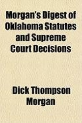 Morgan's Digest of Oklahoma Statutes and Supreme Court Decisions