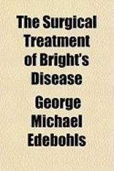 The Surgical Treatment of Bright's Disease