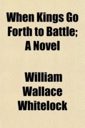 When Kings Go Forth to Battle; A Novel