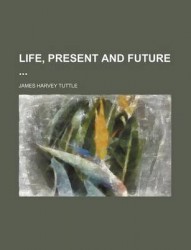 Life, Present and Future