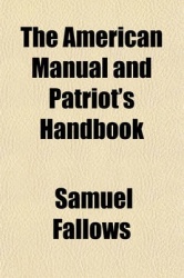 THE AMERICAN MANUAL AND PATRIOT'S HANDBO