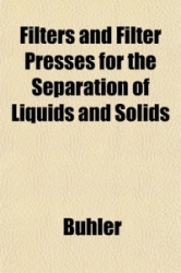 Filters and Filter Presses for the Separation of Liquids and Solids