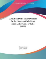 Abolition de La Peine de Mort Par La Nouveau Code Penal Dans Le Royaume D'Italie (1888)