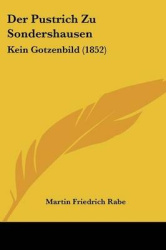 Der Pustrich Zu Sondershausen: Kein Gotzenbild (1852)