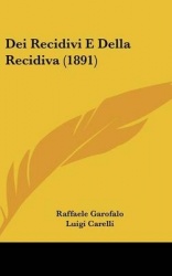Dei Recidivi E Della Recidiva (1891)
