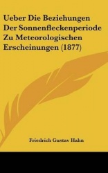 Ueber Die Beziehungen Der Sonnenfleckenperiode Zu Meteorologischen Erscheinungen (1877)