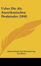 Ueber Die Alt-Amerikanischen Denkmaler (1840)
