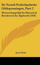 de Noord-Nederlandsche Gildepenningen, Part 2: Wetenschappelijk En Historisch Beschreven En Afgebeeld (1878)