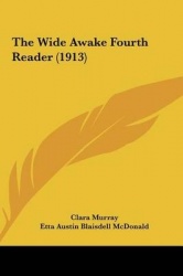 The Wide Awake Fourth Reader (1913) the Wide Awake Fourth Reader (1913)