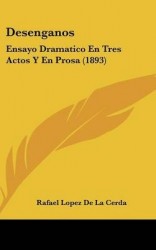 Desenganos: Ensayo Dramatico En Tres Actos y En Prosa (1893)