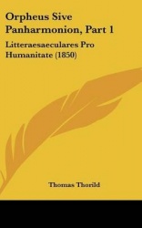 Orpheus Sive Panharmonion, Part 1: Litteraesaeculares Pro Humanitate (1850)