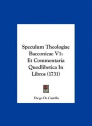 Speculum Theologiae Bacconicae V1: Et Commentaria Quodlibetica in Libros (1731)