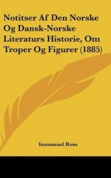 Notitser AF Den Norske Og Dansk-Norske Literaturs Historie, Om Troper Og Figurer (1885)