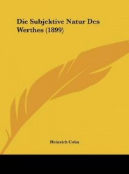 Die Subjektive Natur Des Werthes (1899)