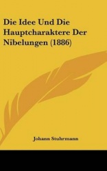 Die Idee Und Die Hauptcharaktere Der Nibelungen (1886)