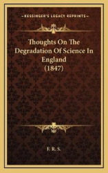 Thoughts on the Degradation of Science in England (1847)