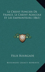 Le Credit Foncier de France, Le Credit Agricole Et Les Emprunteurs (1861)