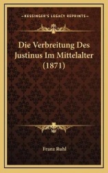 Die Verbreitung Des Justinus Im Mittelalter (1871)