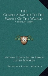 The Gospel Adapted To The Wants Of The World - A Sermon (1859)