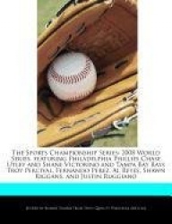 The Sports Championship Series: 2008 World Series, Featuring Philadelphia Phillies Chase Utley and Shane Victorino and Tampa Bay