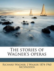 The Stories of Wagner's Operas