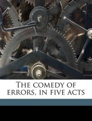 The Comedy of Errors, in Five Acts
