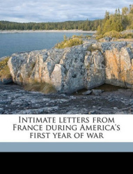 Intimate Letters from France During America's First Year of War