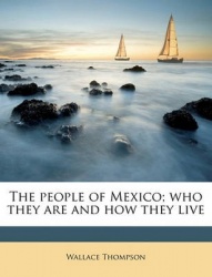 The People of Mexico; Who They Are and How They Live