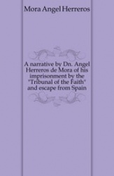 A Narrative by Dn. Angel Herreros de Mora of His Imprisonment by the
