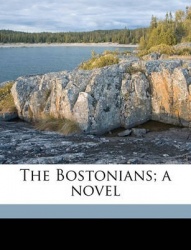 The Bostonians; A Novel
