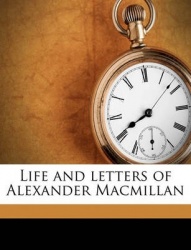 Life and Letters of Alexander MacMillan