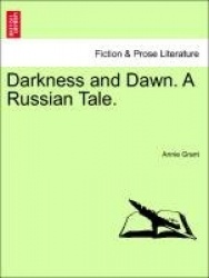Darkness and Dawn. a Russian Tale.