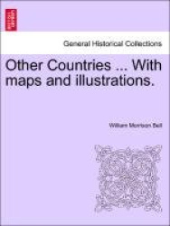 Other Countries ... with Maps and Illustrations.