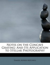 Notes on the Concave Grating - And Its Application to Stellar Photography